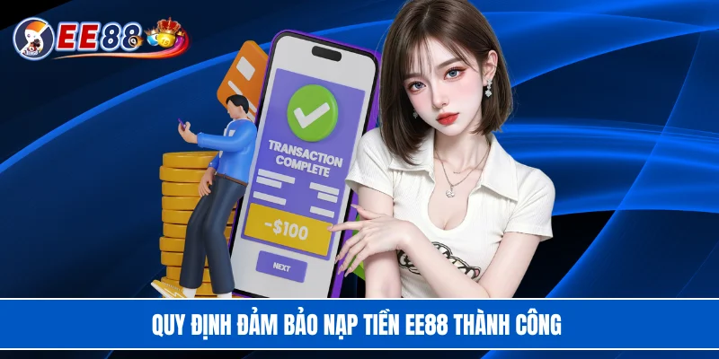 Quy định đảm bảo nạp tiền EE88 thành công